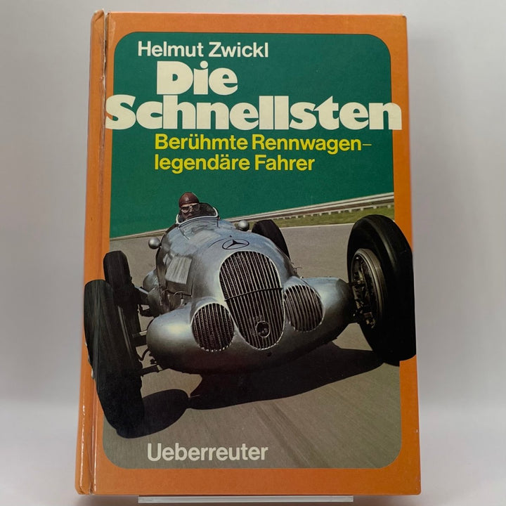 Die Schnellsten: berühmte Rennwagen, legendäre Fahrer