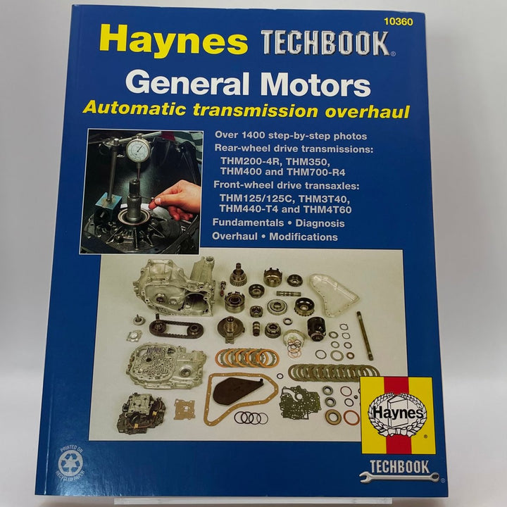 Techbook General Motors Automatic Transmission Overhaul; THM200-4R, THM350, THM400, THM700-R4, THM125/125C, THM3T40, THM440-T4 and THM4T60 (Haynes)