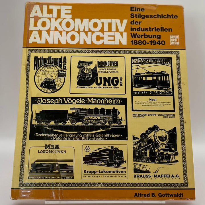 Alte Lokomotiv-Annoncen: eine Stilgeschichte d. industriellen Werbung 1880 - 1940
