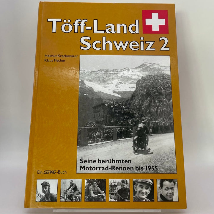 Töff-Land Schweiz: 2.: Seine berühmten Motorrad-Rennen bis 1955 / Helmut Krackowizer; Klaus Fischer