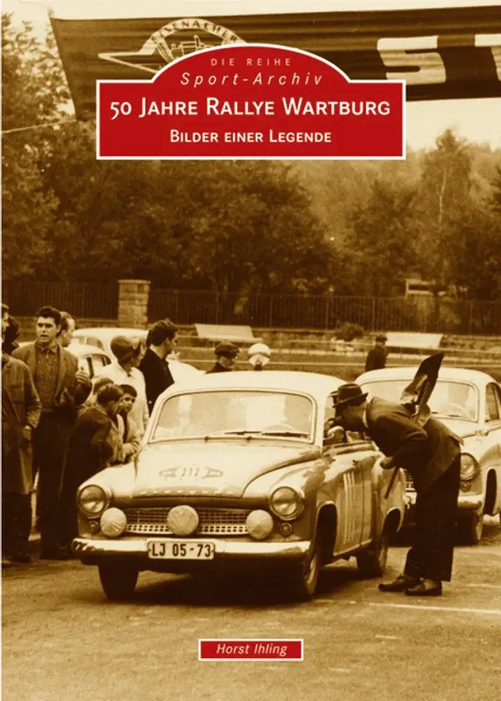 50 Jahre Rallye Wartburg, Geschichte der ersten Automobilrallye der DDR - gedrucktes Buch zum Bestpreis! - verwuester.net