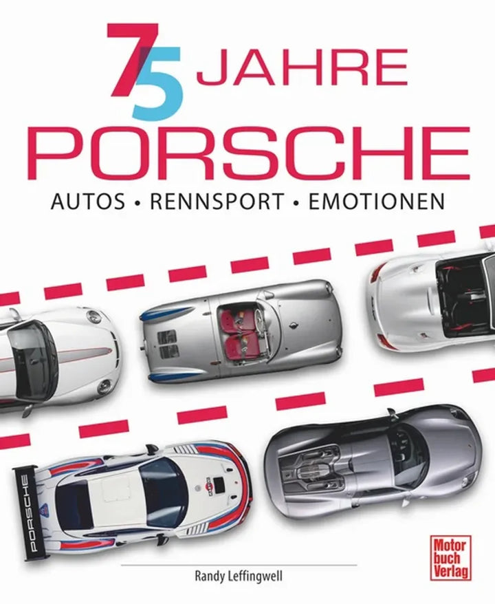 75 Jahre Porsche, Die Schlüsselmomente und Modelle einer Sportwagenlegende - gedrucktes Buch zum Bestpreis! - verwuester.net