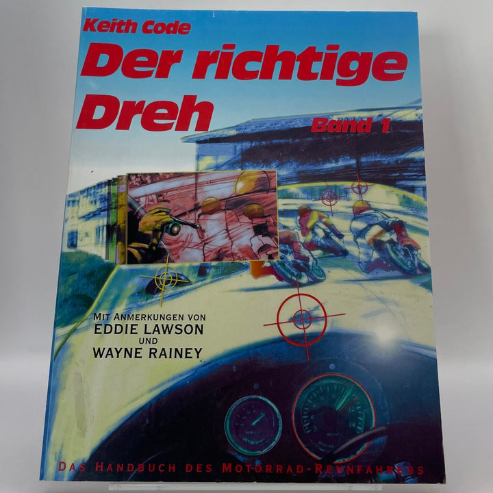 Der richtige Dreh, Band 1: Das Handbuch des Motorrad-Rennfahrers