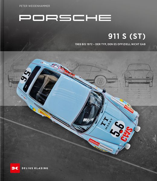 Porsche 911 S (ST) – 1969 bis 1972 – Der Typ, den es offiziell nicht gab. Edition Porsche Museum, Buchcover