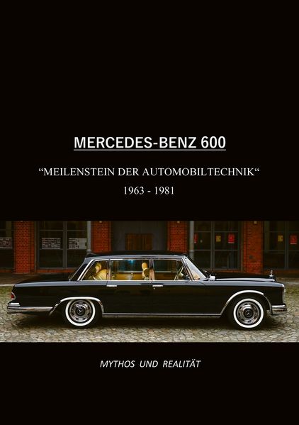 Mercedes-Benz 600, Meilenstein der Automobiltechnik 1963-1981 – Mythos und Realität, Buchcover