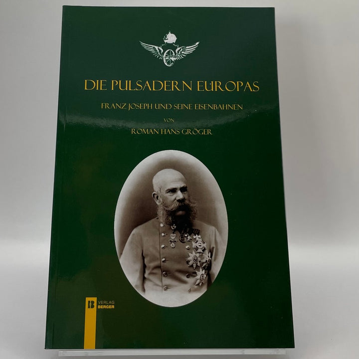 Die Pulsadern Europas. Kaiser Franz Joseph und seine Eisenbahnen – Typenchronik