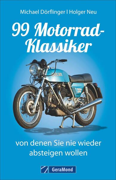 99 Motorrad-Klassiker, von denen Sie nie wieder absteigen wollen - gedrucktes Buch zum Bestpreis! - verwuester.net