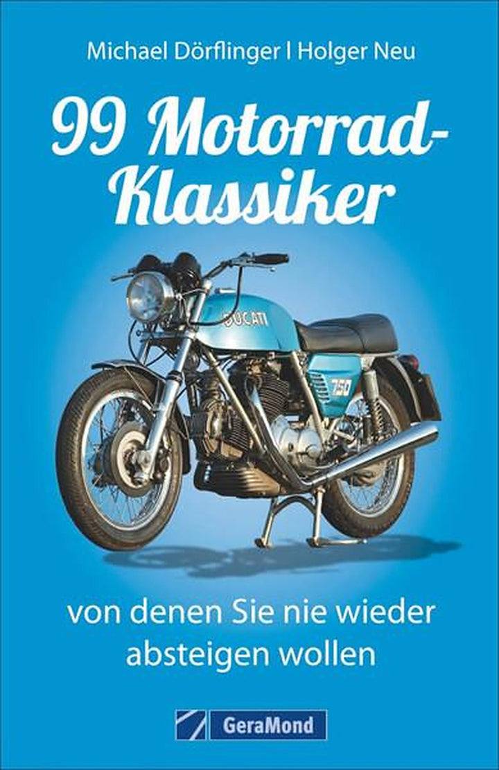 99 Motorrad-Klassiker, von denen Sie nie wieder absteigen wollen, Buchcover