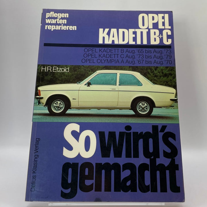 Opel Kadett B + C 08/65 bis 08/79, Opel Olympia A 08/67 bis 08/70 – neues quadratisches Originalfoto 9783768803861