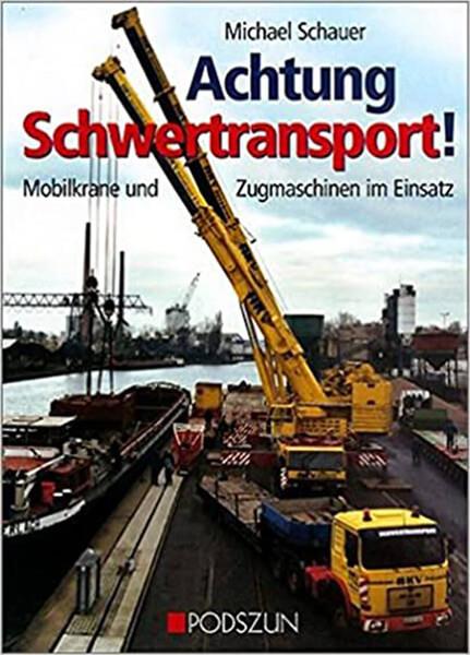 Achtung Schwertransport! Mobilkrane und Zugmaschinen im Einsatz - gedrucktes Buch zum Bestpreis! - verwuester.net