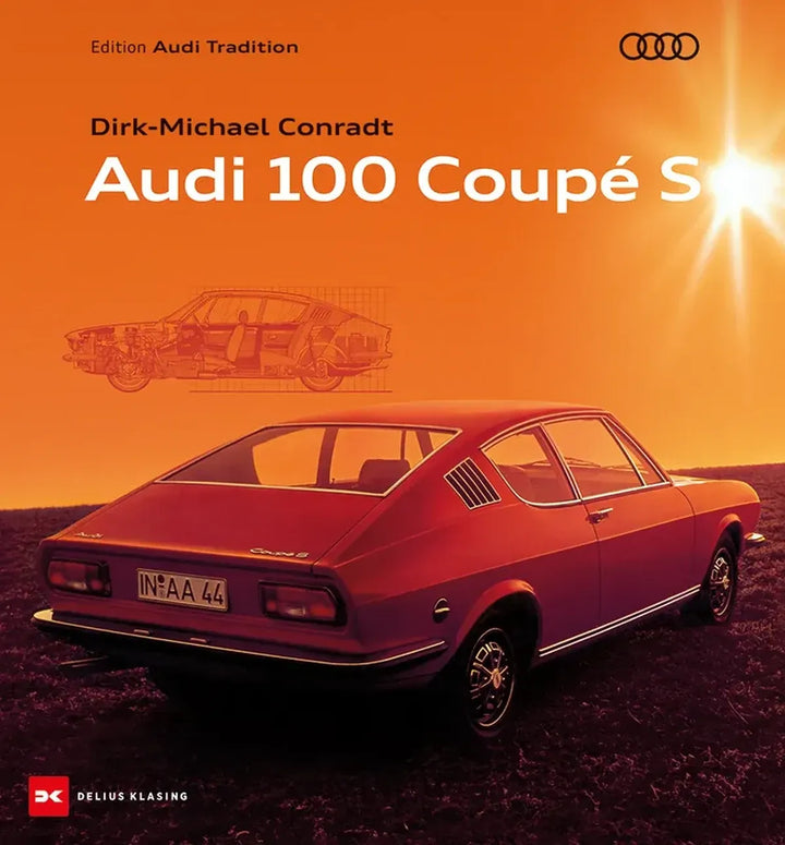 Audi 100 Coupé S, Geschichte, Technik und Hintergründe des klassischen Audi-Coupés aus den 1960er und 1970er Jahren - gedrucktes Buch zum Bestpreis! - verwuester.net