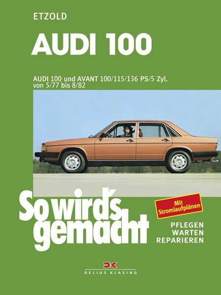 Audi 100 und Avant 05/77 bis 08/82 - Reparaturbuch - gedrucktes Buch zum Bestpreis! - verwuester.net