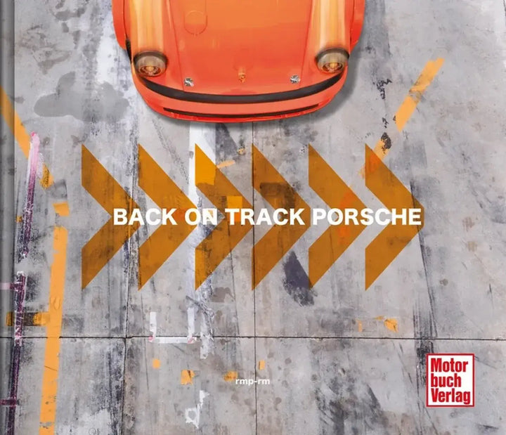 Back on Track, Porsche, Restaurierte Porsche-Rennwagen und ihre Geschichten - gedrucktes Buch zum Bestpreis! - verwuester.net
