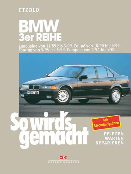 BMW 3er Reihe Limousine 89-99, Coupé 90-99, Touring 95-99, Compact 94-00 - Reparaturbuch - gedrucktes Buch zum Bestpreis! - verwuester.net