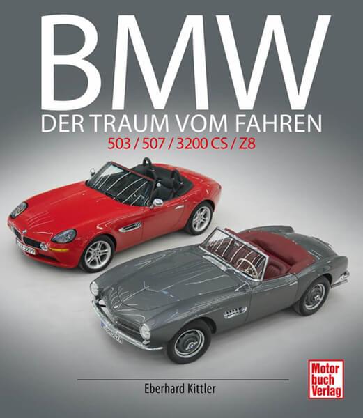 BMW 503 / 507 / 3200 CS / Z8 - Der Traum vom Fahren - gedrucktes Buch zum Bestpreis! - verwuester.net