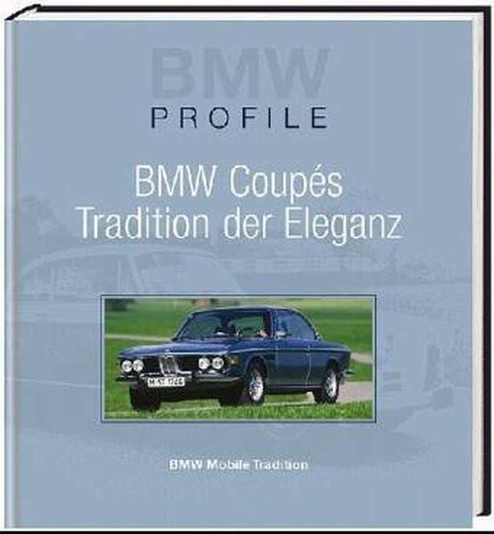 BMW Coupés - Tradition der Eleganz - BMW Profile Band 7 - gedrucktes Buch zum Bestpreis! - verwuester.net
