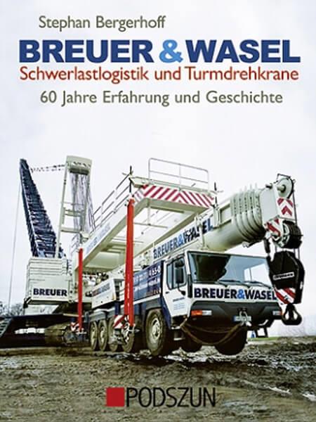 Breuer & Wasel - Schwerlastlogistik und Turmdrehkrane - gedrucktes Buch zum Bestpreis! - verwuester.net