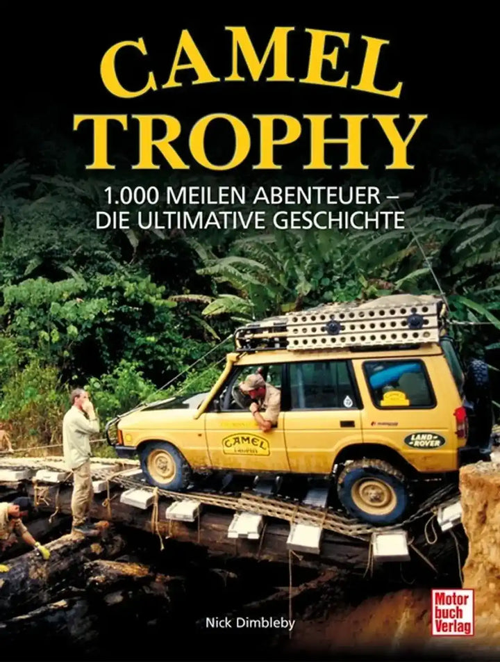 Camel Trophy, Das ultimative Buch über das legendäre Land-Rover-Abenteuer - gedrucktes Buch zum Bestpreis! - verwuester.net