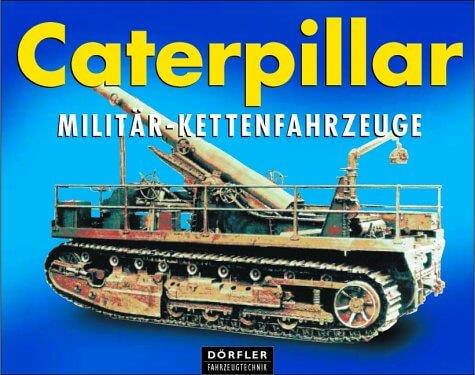 Caterpillar Militär-Kettenfahrzeuge - gedrucktes Buch zum Bestpreis! - verwuester.net
