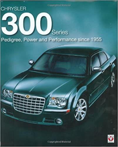 Chrysler 300 Series - Pedigree, Power and Performance Since 1955 - gedrucktes Buch zum Bestpreis! - verwuester.net