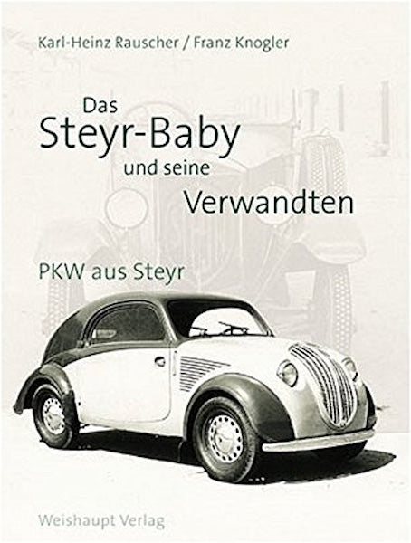 Das Steyr Baby und seine Verwandten - PKW aus Steyr - gedrucktes Buch zum Bestpreis! - verwuester.net