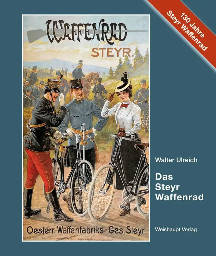 Das Steyr-Waffenrad, 130-jährige Geschichte des österreichischen Steyr-Fahrrads - gedrucktes Buch zum Bestpreis! - verwuester.net