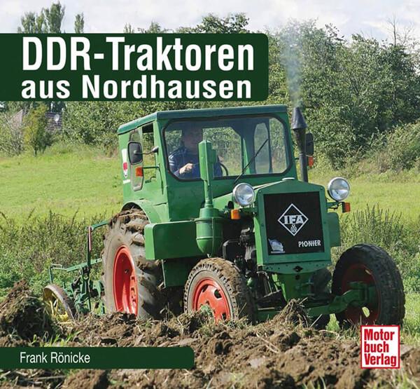 DDR-Traktoren aus Nordhausen Reparaturbuch - gedrucktes Buch zum Bestpreis! - verwuester.net