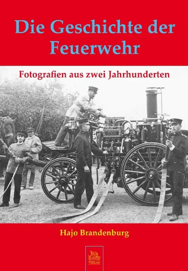 Die Geschichte der Feuerwehr - gedrucktes Buch zum Bestpreis! - verwuester.net