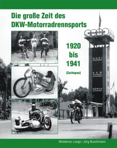 Die große Zeit des DKW - Motorradrennsports 1920 bis 1941 (Zschopau) - gedrucktes Buch zum Bestpreis! - verwuester.net