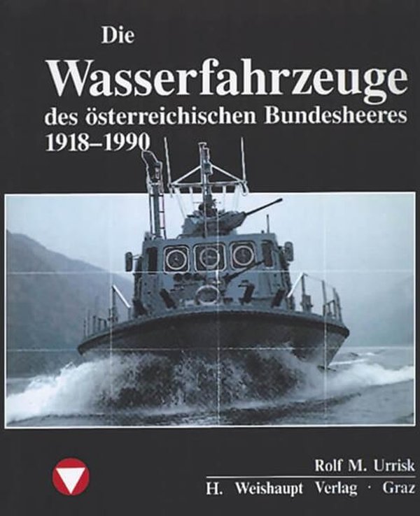 Die Wasserfahrzeuge des österreichischen Bundesheeres, 1918-1990 - gedrucktes Buch zum Bestpreis! - verwuester.net