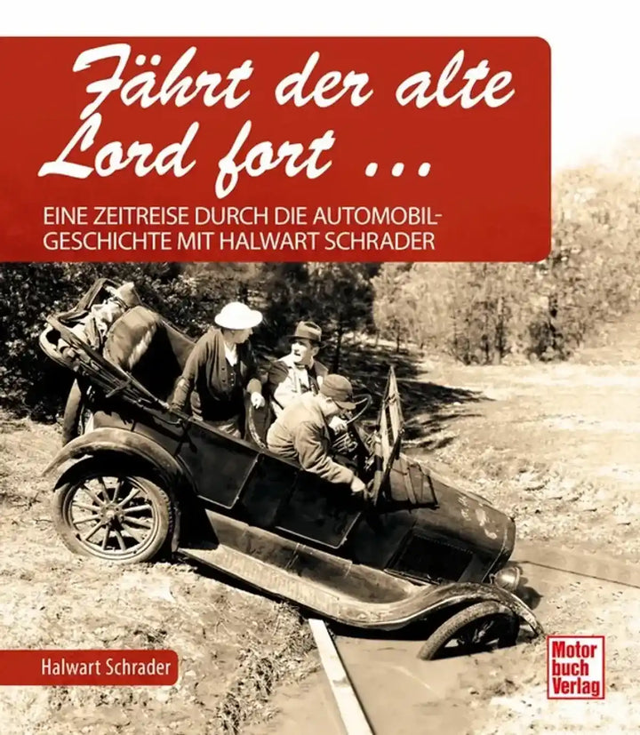 Fährt der alte Lord fort, Zeitreise in die deutsche Schnauferl-Ära - gedrucktes Buch zum Bestpreis! - verwuester.net