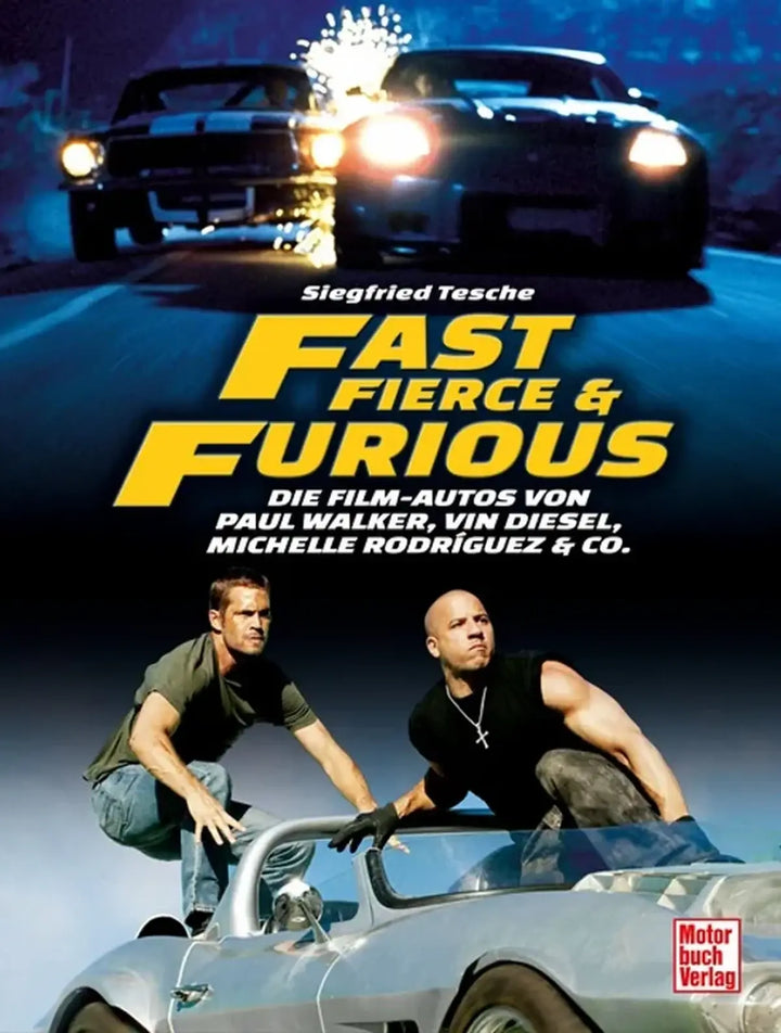 Fast, Fierce and Furious, Fahrzeuge und Hintergründe der Fast-and-Furious-Filmreihe - gedrucktes Buch zum Bestpreis! - verwuester.net