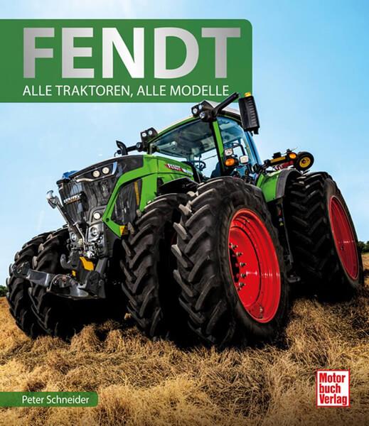 Fendt - Alle Traktoren, alle Modelle - gedrucktes Buch zum Bestpreis! - verwuester.net
