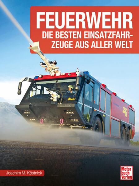 Feuerwehr - Die besten Einsatzfahrzeuge aus aller Welt - gedrucktes Buch zum Bestpreis! - verwuester.net