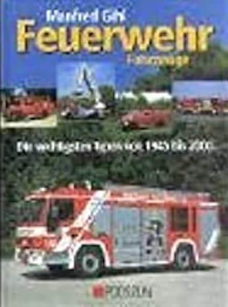 Feuerwehr-Fahrzeuge - die wichtigsten Typen von 1945 bis 2000 - gedrucktes Buch zum Bestpreis! - verwuester.net