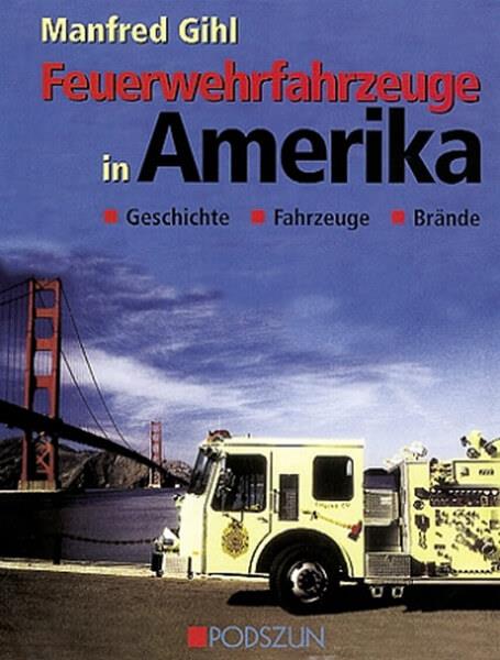 Feuerwehrfahrzeuge in Amerika - Geschichte, Fahrzeuge, Brände - gedrucktes Buch zum Bestpreis! - verwuester.net