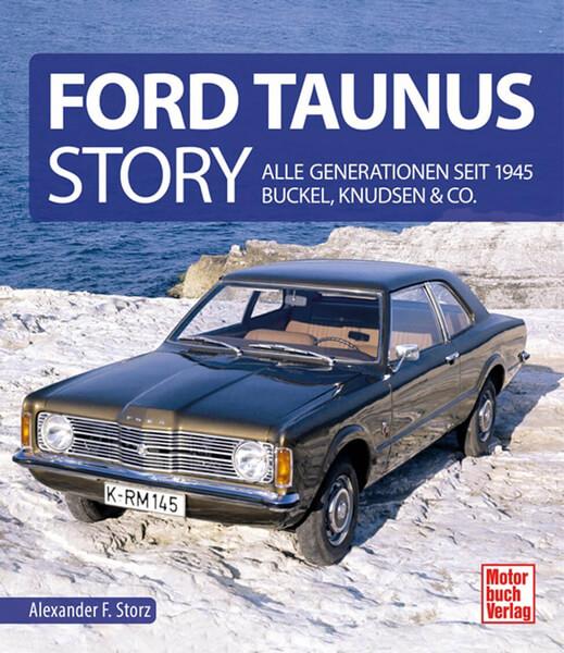 Ford Taunus Story - Alle Generationen seit 1945 Buckel, Knudsen & Co - gedrucktes Buch zum Bestpreis! - verwuester.net