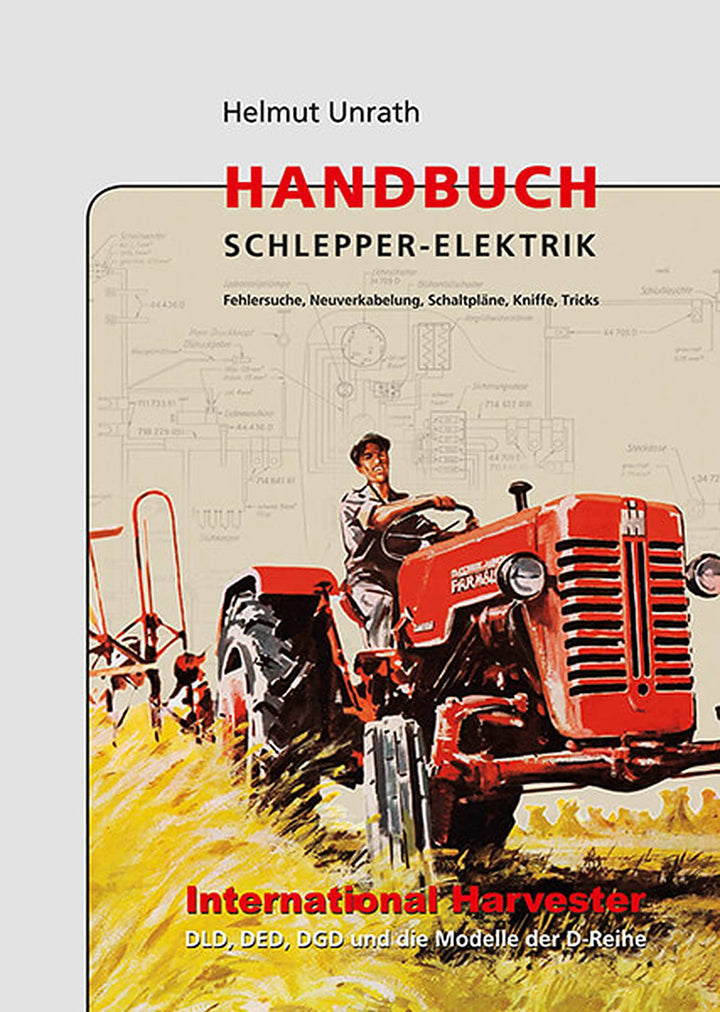 Handbuch Schlepper-Elektrik International Harvester Baureihe DLD, DED, DGD und die Modelle der D-Reihe, Buchcover