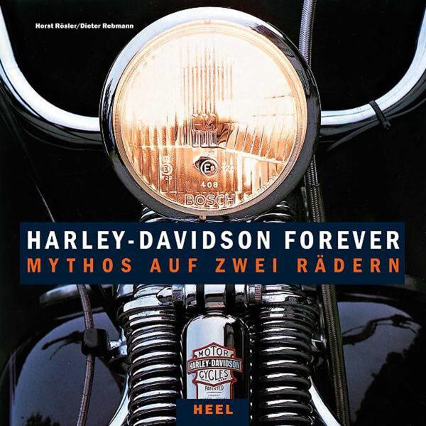 Harley-Davidson forever - Mythos auf zwei Rädern - gedrucktes Buch zum Bestpreis! - verwuester.net