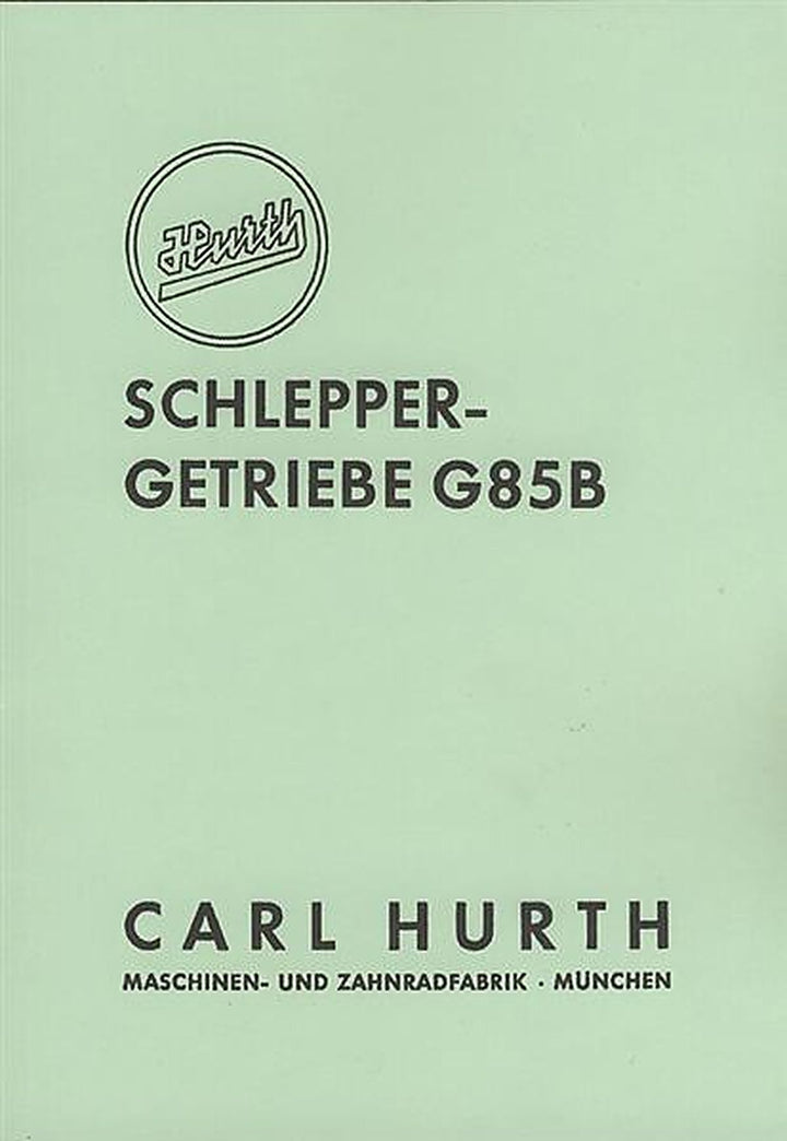 Hurth Schleppergetriebe G 85 B, Betriebsanleitung und Ersatzteilkatalog, Buchcover