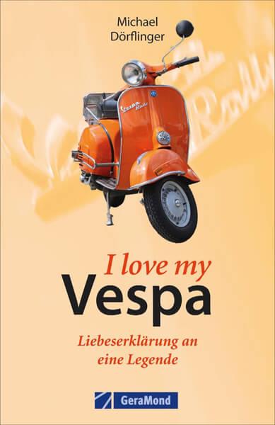 I love my Vespa – Liebeserklärung an eine Legende - gedrucktes Buch zum Bestpreis! - verwuester.net