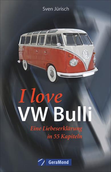 I love my VW-Bulli – Liebeserklärung an eine Legende - gedrucktes Buch zum Bestpreis! - verwuester.net