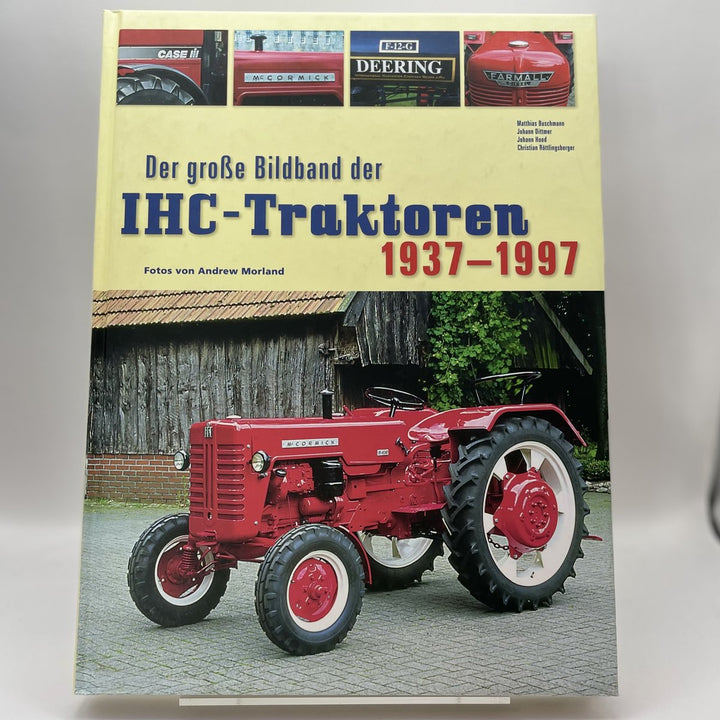 Der grosse Bildband der IHC-Traktoren 1937-1997