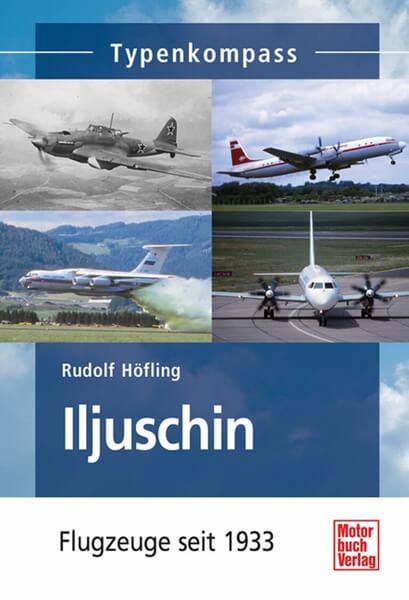 Iljuschin - Flugzeuge seit 1933 Typenkompass - gedrucktes Buch zum Bestpreis! - verwuester.net