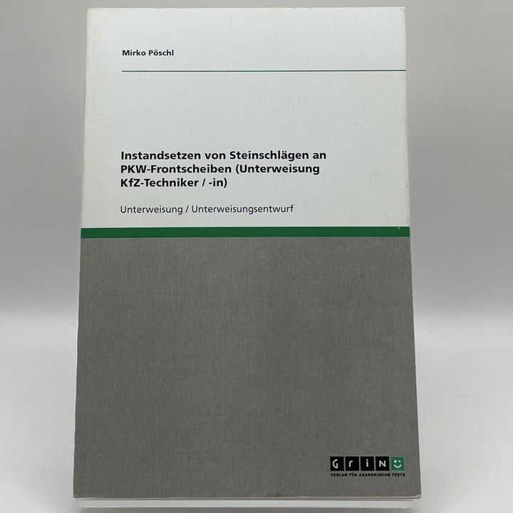 Instandsetzen von Steinschlägen an PKW-Frontscheiben (Unterweisung KfZ-Techniker / -in)