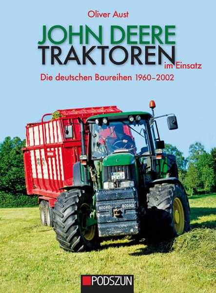John Deere - Traktoren im Einsatz 1960-2002 - gedrucktes Buch zum Bestpreis! - verwuester.net