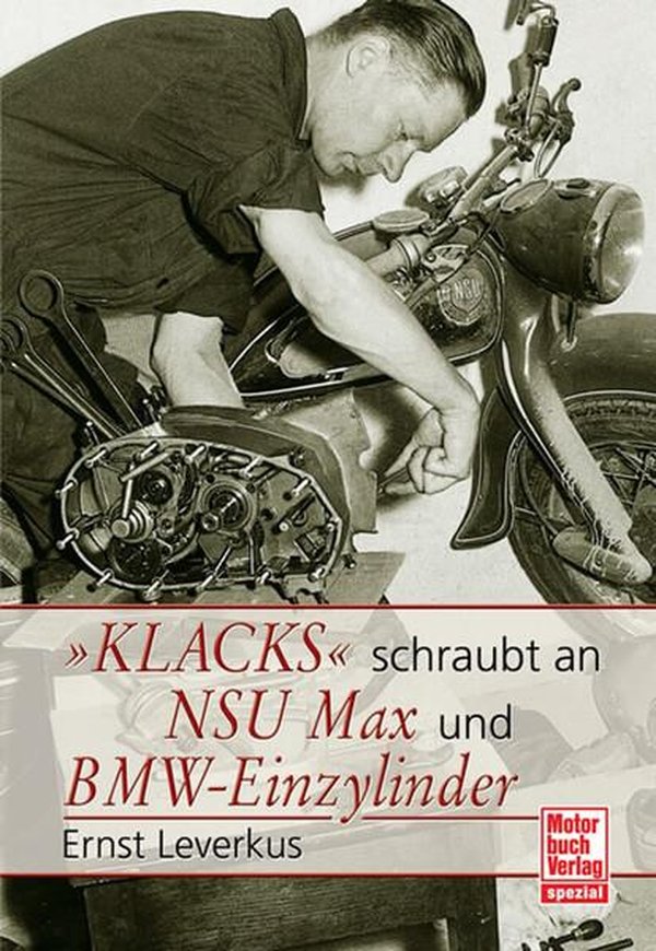 Klacks schraubt an NSU Max und BMW-Einzylinder - gedrucktes Buch zum Bestpreis! - verwuester.net