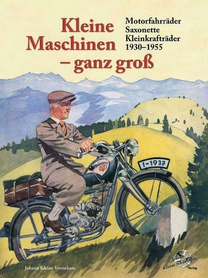 Kleine Maschinen ganz groß - Motorfarräder Saxonette 1930 bis 1955 - gedrucktes Buch zum Bestpreis! - verwuester.net