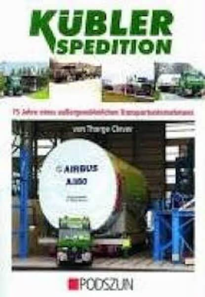 Kübler Spedition - 75 Jahre eines außergewöhnlichen Transportunternehmens - gedrucktes Buch zum Bestpreis! - verwuester.net