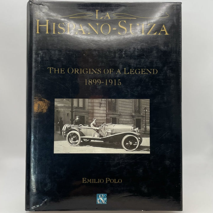 La Hispano-Suiza The Origins of a Legend 1899-1915 (One)
